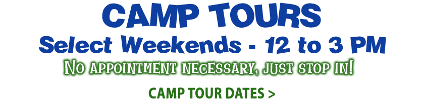 Camp Tours, No Appointment Necessary!